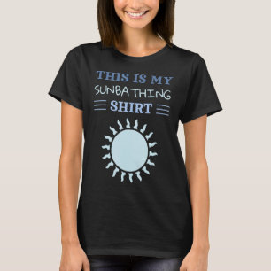 Surfers This Is My Sunbathing T-Shirt