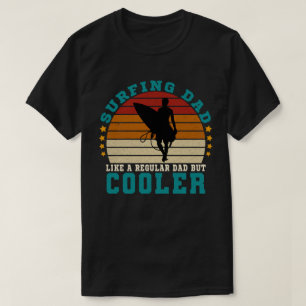 Surfing Dad Like a Regular Dad But Cooler T-Shirt