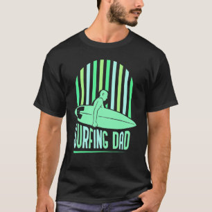 Surfing Dad Surfer Surfboard Surf Sayings Father D T-Shirt