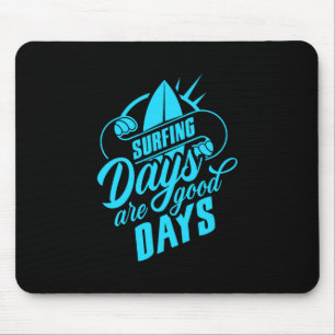 Surfing Days Are Good Days Mouse Mat
