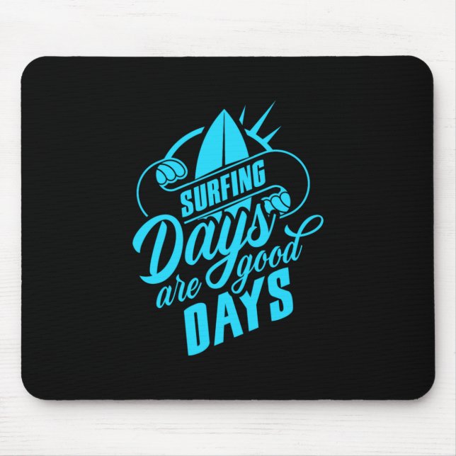 Surfing Days Are Good Days Mouse Mat (Front)