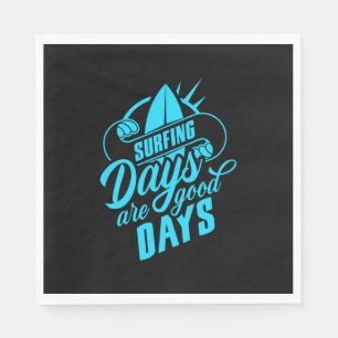 Surfing Days Are Good Days Napkin