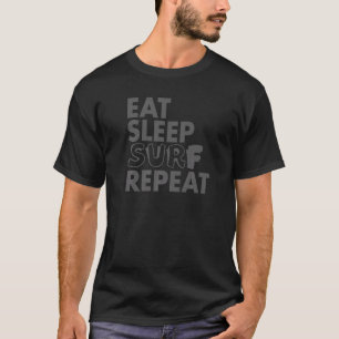 Surfing    Eat Sleep Surf Repeat  1 T-Shirt