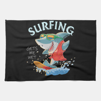 Surfing Gets Me Wet Funny Shark Gifts Tea Towel