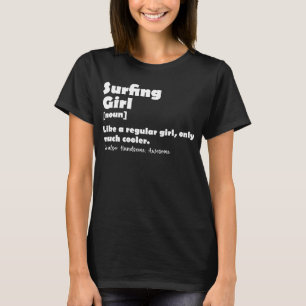 Surfing Girl Definition Funny Surfer Girls Women T-Shirt