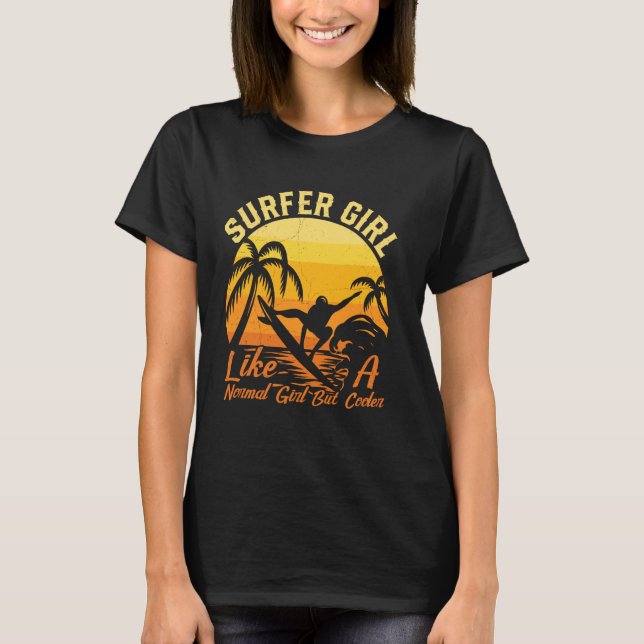 Surfing Girl Like A Normal Girl But Cooler Surfer T-Shirt (Front)