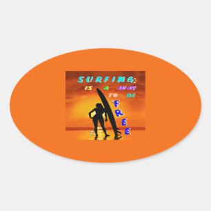 Surfing Is A Way To Be Free Oval Sticker
