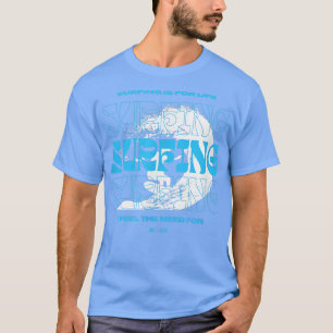 Surfing is for life love Ocean, fishing, scuba div T-Shirt