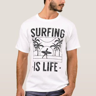 Surfing Is Life Surf Surfer Surfboard Surfers T-Shirt