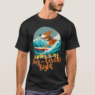"Surfing is my dog-given right" Beach T-shirt