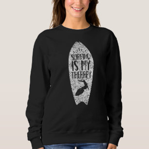 Surfing Is My Therapy Waves Surfer Surf Surfboard Sweatshirt