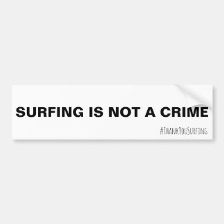 SURFING IS NOT A CRIME Bumper Sticker -White/Black
