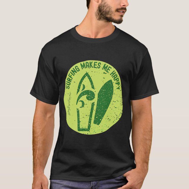 Surfing Makes Me Happy Surfer Quote T-Shirt (Front)