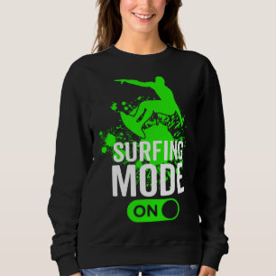 Surfing Mode On Surfer Surfboard Sport Men Women Sweatshirt
