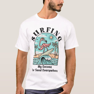 Surfing My Excuse For Sand Everywhere T-Shirt