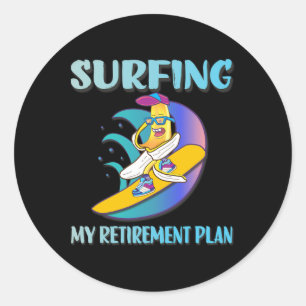 Surfing My Retirement Plan Retiree Surfer Gift Classic Round Sticker