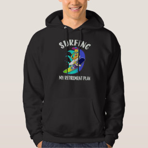 Surfing My Retirement Plan Retiree Surfer Hoodie
