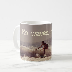 Surfing No Waves No Glory Motivational Design Coffee Mug