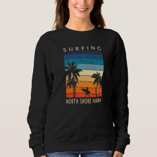 Surfing North Shore Hawaii Hawaiian Island Surfer Sweatshirt