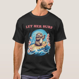 Surfing Otter 841 Funny Cute Let Her Surf T-Shirt