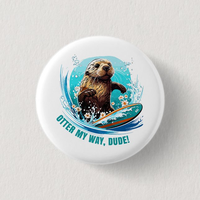 Surfing Otter 841 Otter My Way Dude California Ott 3 Cm Round Badge (Front)