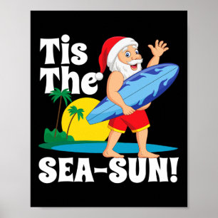 Surfing Santa Tis The Sea-sun Christmas In July Su Poster