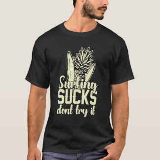 Surfing Sucks Don't Try It Holidays Costume Holida T-Shirt