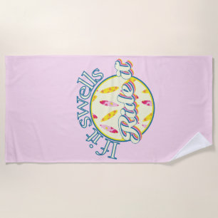 Surfing summer if it swells ride it beach towel