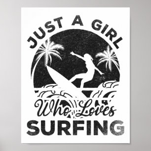 Surfing Surfboard Surfer - Just A Girl Who Loves S Poster