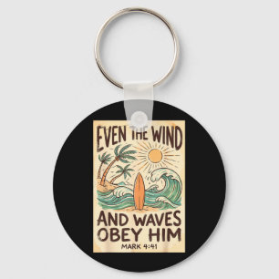 Surfing Surfer Even The Wind and Waves Obey Mark Key Ring