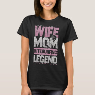 Surfing Wife Mum Kite Surfing Legend Kite Surfing T-Shirt