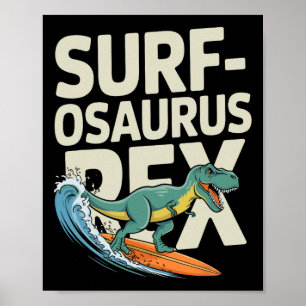 Surfosaurus Rex Funny Surfing Dinosaur Poster