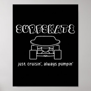 Surfskate Skateboard Surfskating Surf Skater Just Poster
