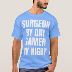 Surgeon By Day Gamer By Night T-Shirt