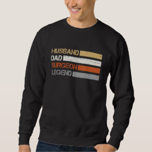 Surgeon Graduation Surgery Accessories Husband Dad Sweatshirt