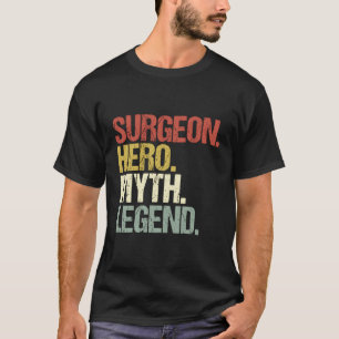 Surgeon Hero Myth Legend Plastic Surgeon T-Shirt