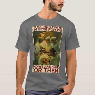 Surgeon Physician We are Here for Them T-Shirt