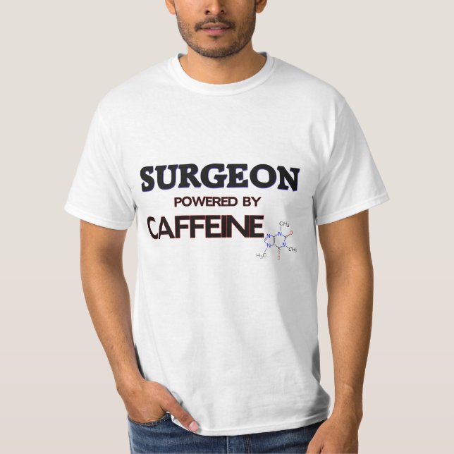 Surgeon Powered by caffeine T-Shirt (Front)