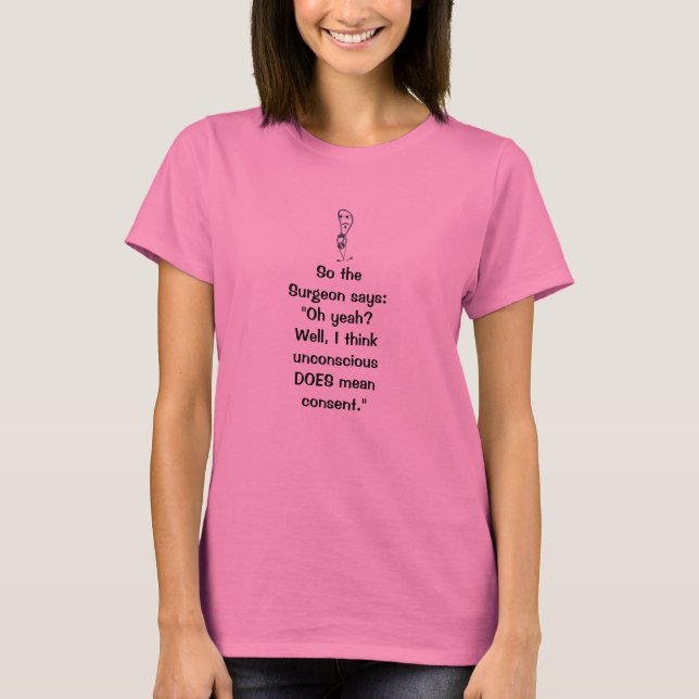Surgeon Says Consent T-Shirt (Front)