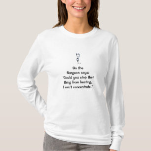 Surgeon Says Stop Beating Long Sleeve T-Shirt