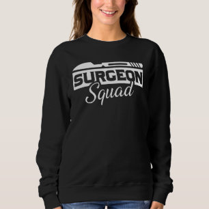 Surgeon Squad Surgery Doctor Hospital Clinic Medic Sweatshirt