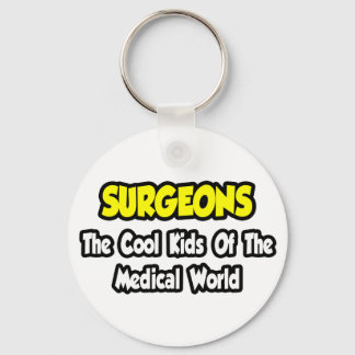 Surgeons...Cool Kids of Medical World Key Ring