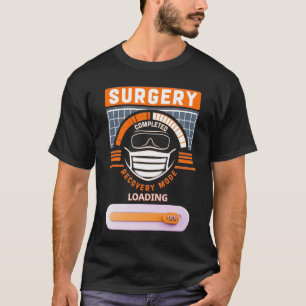 Surgery Completed Recovery Mode Loading Get Well S T-Shirt