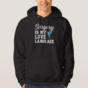 Surgery Is My Love Language Doctor Md Medicine Phy Hoodie