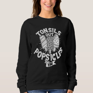 Surgery Recovery Good Bye Tonsils Out Popsicles In Sweatshirt