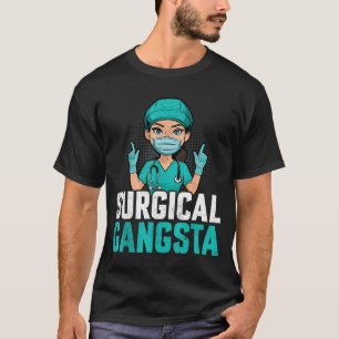 Surgical Gangsta Surgical Tech Technologist Scrub  T-Shirt