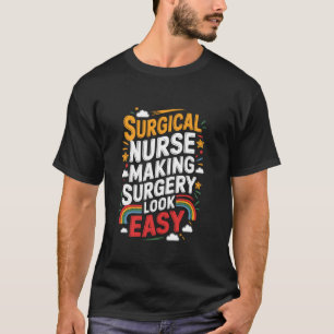 Surgical ICU Nurse Quote for SICU Nursing Operatin T-Shirt