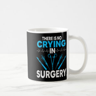 Surgical Surg Tech Gifts - There Is No Crying In S Coffee Mug