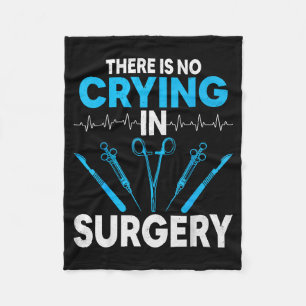 Surgical Surg Tech Gifts - There Is No Crying In S Fleece Blanket