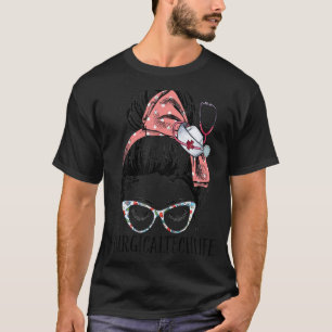 Surgical Tech Life Funny Messy Bun Women Surgical  T-Shirt
